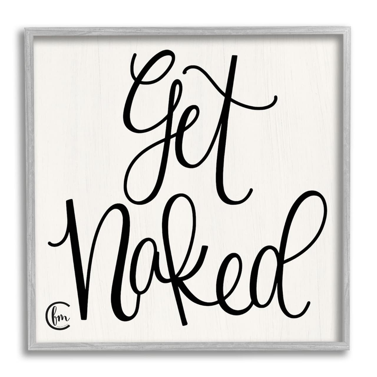 Stupell Industries Get Naked Black and White Curly Script Cursive Typography Framed Wall Art